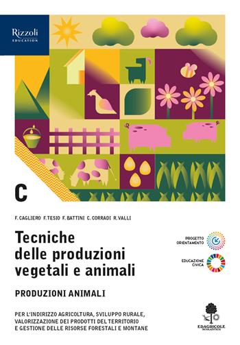 Tecniche delle produzioni vegetali e animali. Per le Scuole superiori. Vol. C: Produzioni zootecniche - Franca Cagliero, Ferdinando Battini, Claudio Corradi - Libro Edagricole Scolastico 2026 | Libraccio.it