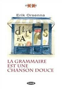La grammaire est une chanson douce - Erik Orsenna - Libro Black Cat-Cideb 2004, Vingtième | Libraccio.it