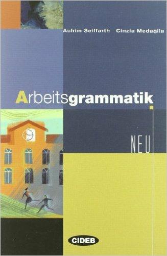 Arbeitsgrammatik. Per le Scuole superiori - Achim Seiffarth, Cinzia Medaglia - Libro Black Cat-Cideb 2005, Tedesco.Grammatiche | Libraccio.it
