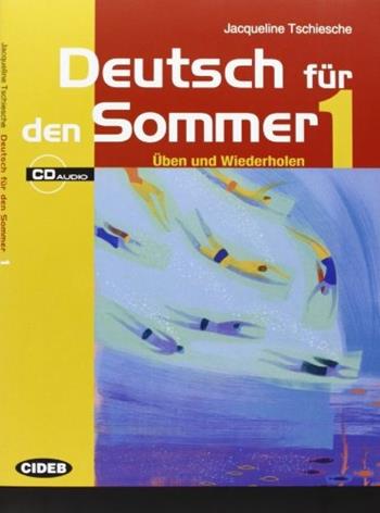 Deutsch für den Sommer. Con CD Audio. Vol. 1 - Jacqueline Tschiesche - Libro Black Cat-Cideb 2006, Tedesco.Quaderni vacanze | Libraccio.it