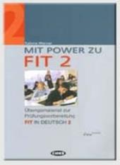 Mit Power zu Fit. Esercizi e materiali per la preparazione all'esame Fit in deutsch. Per le Scuole superiori. Vol. 2