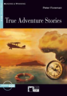 True adventure stories. Con CD Audio - Peter Foreman - Libro Black Cat-Cideb 2008, Reading and training | Libraccio.it