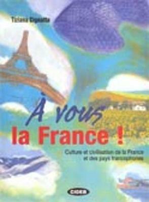 A vous la France! Culture et civilisation de la France et des pays francophones. Per le Scuole superiori. Con CD Audio - Tiziana Cignatta - Libro Black Cat-Cideb 2008, Francese.Civiltà | Libraccio.it