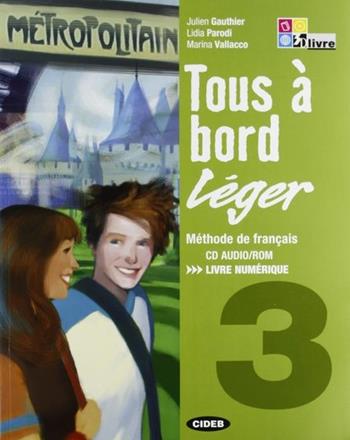 Tous a bord leger. Con livre numerique-Fascicolo per l'autovalutazione. Con CD Audio. Con CD-ROM. Vol. 3 - Julien Gauthier, Lidia Parodi, Marina Vallacco - Libro Black Cat-Cideb 2008, Francese.Corsi | Libraccio.it