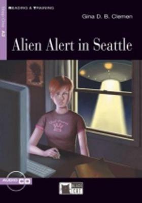 Alien alert in Seattle. Con file audio MP3 scaricabili -  Gina D. B. Clemen - Libro Black Cat-Cideb 2009, Reading and training | Libraccio.it