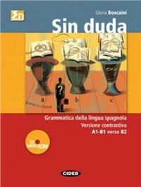 Sin duda. Gramatica activa del Español. Con CD Audio. Con CD-ROM - Gloria Boscaini - Libro Black Cat-Cideb 2010 | Libraccio.it