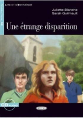 Une étrange disparition. Con CD Audio -  Juliette Blanche,  Sarah Guilmault - Libro Black Cat-Cideb 2011, Lire et s'entraîner | Libraccio.it