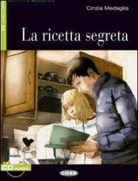 La ricetta segreta. Livello 1. Con CD Audio - Cinzia Medaglia - Libro Black Cat-Cideb 2011, Imparare leggendo | Libraccio.it