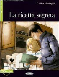 La ricetta segreta. Livello 1. Con File audio scaricabile on line - Cinzia Medaglia - Libro Black Cat-Cideb 2011, Imparare leggendo | Libraccio.it