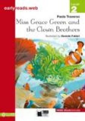 Miss Grace Green and the clown brothers. Level 2 - Paola Traverso - Libro Black Cat-Cideb 2011, Early reads | Libraccio.it