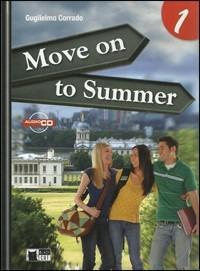 Move on to summer. Con CD Audio. Vol. 1 - Guglielmo Corrado - Libro Black Cat-Cideb 2011 | Libraccio.it