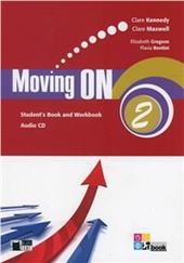 Moving on. Student's book-Workbook. Con CD Audio. Vol. 2