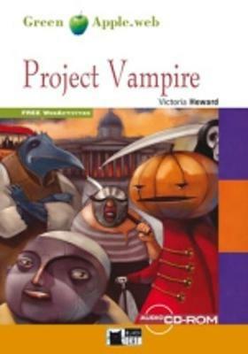 Project Vampire. Con file audio scaricabile on line - Victoria Heward - Libro Black Cat-Cideb 2012, Green apple | Libraccio.it
