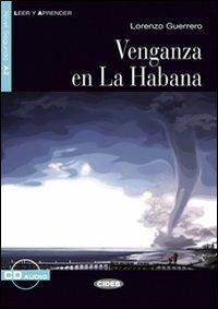 Venganza en la Habana. Con CD Audio - Margarita Barbera Quiles, Lorenzo Guerrero - Libro Black Cat-Cideb 2013, Leer y aprender | Libraccio.it
