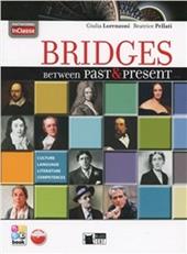 Bridges between past & present. Con In classe. Con CD-ROM. Con espansione online