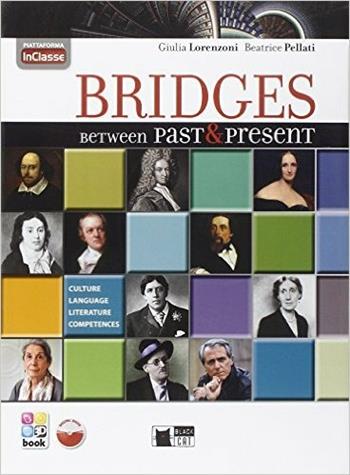 Bridges between past & present. Con In classe. Con CD-ROM. Con e-book. Con espansione online - Giulia Lorenzoni, Beatrice Pellati - Libro Black Cat-Cideb 2013 | Libraccio.it