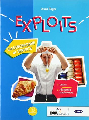 Exploits. Gastronomie et service. - Régine Boutégège, A. Bello, C. Poirey - Libro Black Cat-Cideb 2018 | Libraccio.it