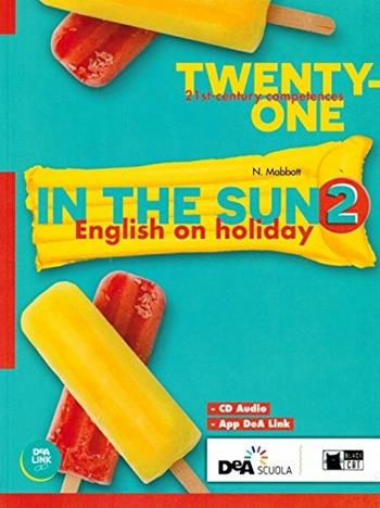 Twenty-one. In the sun. Con espansione online. Con CD-Audio. Vol. 2 - Nicola Mabbott - Libro Black Cat-Cideb 2018 | Libraccio.it