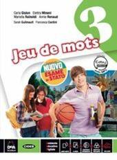 Jeu de mots. Livre de l'eleve et cahier. Con e-book. Con espansione online. Con DVD-ROM. Con Libro: Nuovo esame di stato. Vol. 3