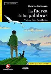 La fuerza de las palabras. Vida de Luis Sepúlveda. Leer y Aprender. B1. Con audio. Con e-book. Con espansione online