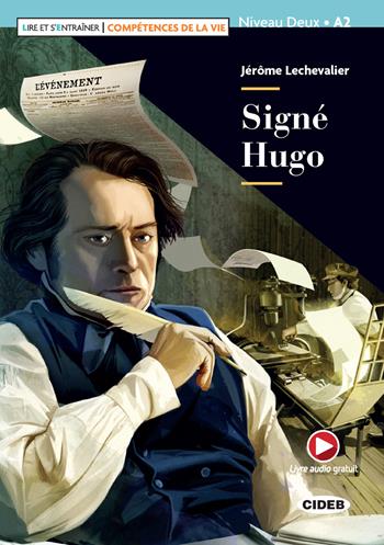 Signé Hugo. Niveaux A2. Lire et s'entraîner. Competences de la vie. Con e-book. Con espansione online. Con Audio  - Libro Black Cat-Cideb 2022 | Libraccio.it