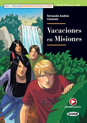 Vacaciones en misiones. Nivel A1. Leer y aprender. Competencias para la vida -  Fernando Andrés Ceravolo - Libro Black Cat-Cideb 2022 | Libraccio.it