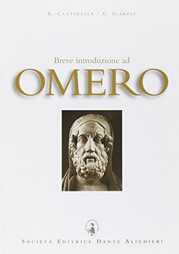 Breve introduzione ad Omero. - Raffaele Cantarella, Giuseppe Scarpat - Libro Dante Alighieri 2009 | Libraccio.it