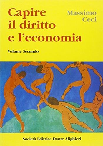 Capire il diritto e l'economia. Per le Scuole superiori. Vol. 2 - Massimo Ceci - Libro Dante Alighieri 2016 | Libraccio.it