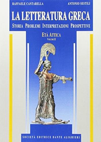 La letteratura greca. Vol. 2: Età attica. - Raffaele Cantarella, Antonio Sestili - Libro Dante Alighieri 1997 | Libraccio.it