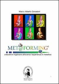Met@forming. Crescere e migliorare attraverso l'esperienza in metafora - Marco A. Donadoni - Libro Dante Alighieri 2010 | Libraccio.it