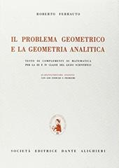 Il problema geometrico e la geometria analitica. Testo di complementi di matematica. Per il Liceo scientifico