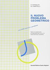 Il nuovo problema geometrico. Testo di complementi di matematica. Per la 3ª e 4ª classe del Liceo scientifico