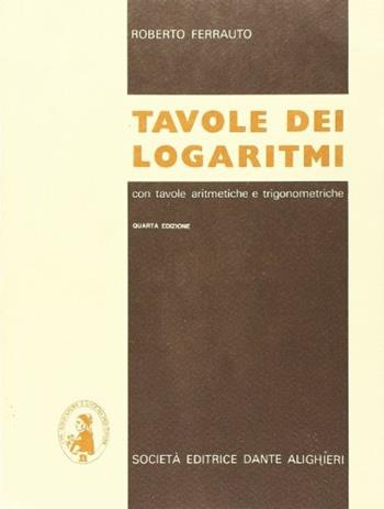 Tavole dei logaritmi. Per le Scuole superiori - Roberto Ferrauto - Libro Dante Alighieri 2016 | Libraccio.it