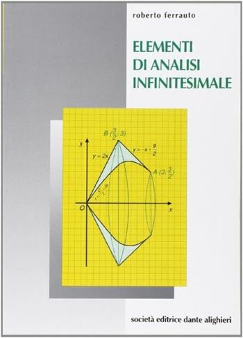 Elementi di analisi infinitesimale. Per le Scuole superiori - Roberto Ferrauto - Libro Dante Alighieri 2016 | Libraccio.it