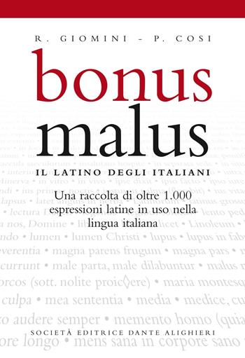 Bonus malus. Il latino degli italiani. Per le scuole superiori - Raffaele Giomini, Pasquale Cosi - Libro Dante Alighieri 2004 | Libraccio.it