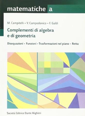 Matematiche. Tomo A: Complementi di algebra e di geometria. - Maurizio Campitelli, Vincenzo Campodonico, Ferdinando Galdi - Libro Dante Alighieri 2008 | Libraccio.it