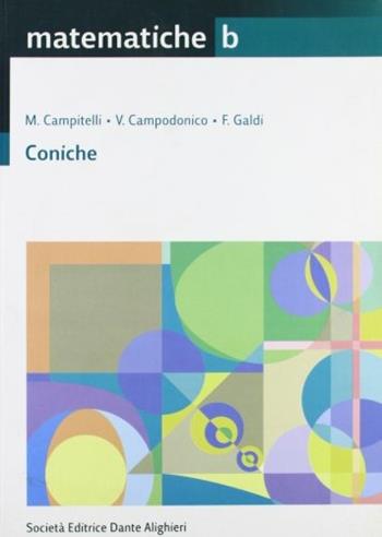 Matematiche. Tomo B: Coniche. - Maurizio Campitelli, V. Campodonico, F. Galdi - Libro Dante Alighieri 2008 | Libraccio.it