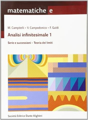 Matematiche. Tomo E: Analisi infinitesimali-Serie e successioni-Teoria dei limiti. - Maurizio Campitelli, Vincenzo Campodonico, Ferdinando Galdi - Libro Dante Alighieri 2008 | Libraccio.it