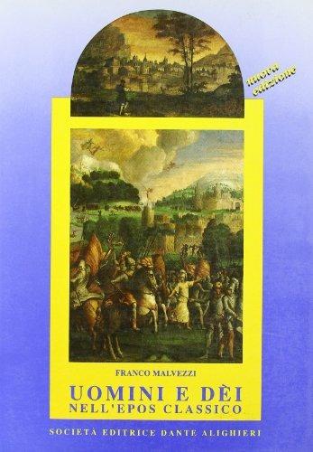 Uomini e dèi nell'epos classico. Antologia epica. - Franco Malvezzi - Libro Dante Alighieri 2001 | Libraccio.it