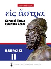Eis Astra. Corso di lingua e cultura greca. Esercizi. Vol. 2
