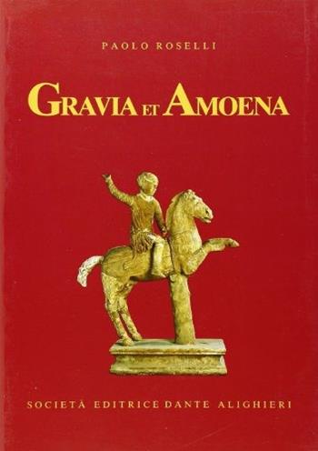 Gravia et amoena. - Paolo Roselli - Libro Dante Alighieri 2016 | Libraccio.it