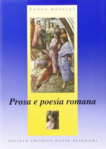 Prosa e poesia romana. I parte. Per il Liceo scientifico - Paolo Roselli - Libro Dante Alighieri 2016 | Libraccio.it