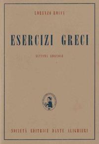 Esercizi greci. Per il Liceo classico - Lorenzo Rocci - Libro Dante Alighieri 2016 | Libraccio.it