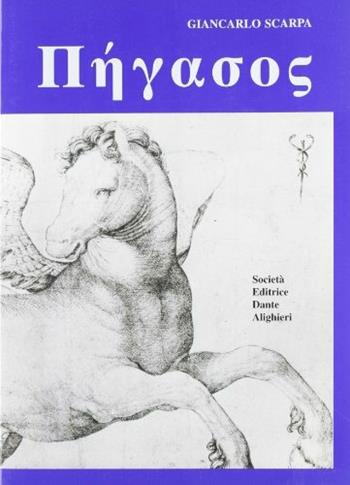 Pegasos. - Giancarlo Scarpa - Libro Dante Alighieri 2004 | Libraccio.it