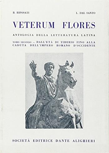 Veterum flores. Per i Licei e gli Ist. Magistrali. Vol. 2 - Benedetto Riposati, Luigi Dal Santo - Libro Dante Alighieri 2016 | Libraccio.it