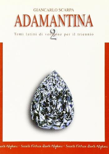 Adamantina. Temi latini di versione per il triennio. - Giancarlo Scarpa - Libro Dante Alighieri 2003 | Libraccio.it