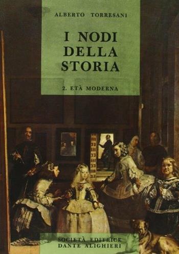 I nodi della storia. Vol. 2: Età moderna. - Alberto Torresani - Libro Dante Alighieri 2016 | Libraccio.it
