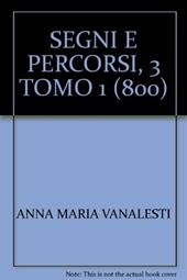 Segni e percorsi. Storia e antologia della letteratura italiana. Vol. 3\1