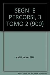Segni e percorsi. Per le Scuole superiori. Vol. 3\2
