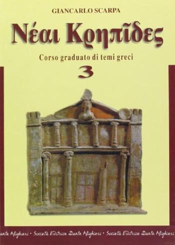 Neai krepides. Modulo 3: Corso graduato di temi greci. - Giancarlo Scarpa - Libro Dante Alighieri 2004 | Libraccio.it
